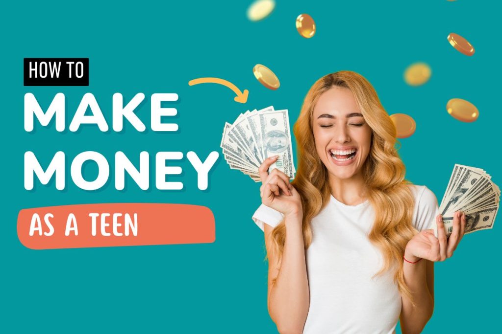 How to Make Money as a Teen